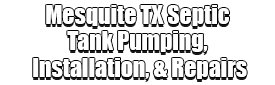Mesquite TX Septic Tank Pumping, Installation, & Repairs Logo-We offer Septic Service & Repairs, Septic Tank Installations, Septic Tank Cleaning, Commercial, Septic System, Drain Cleaning, Line Snaking, Portable Toilet, Grease Trap Pumping & Cleaning, Septic Tank Pumping, Sewage Pump, Sewer Line Repair, Septic Tank Replacement, Septic Maintenance, Sewer Line Replacement, Porta Potty Rentals, and more.